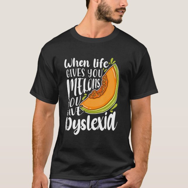 T-shirt When Life Gives You Melons You Have Dyslexia (Devant)
