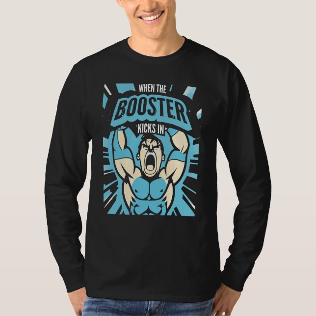 T-shirt When the Booster Kicks In Muscle Bodybuilding Sayi (Devant)