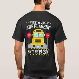 T-shirt When The Lights Are Flashin Dont Be Passin School