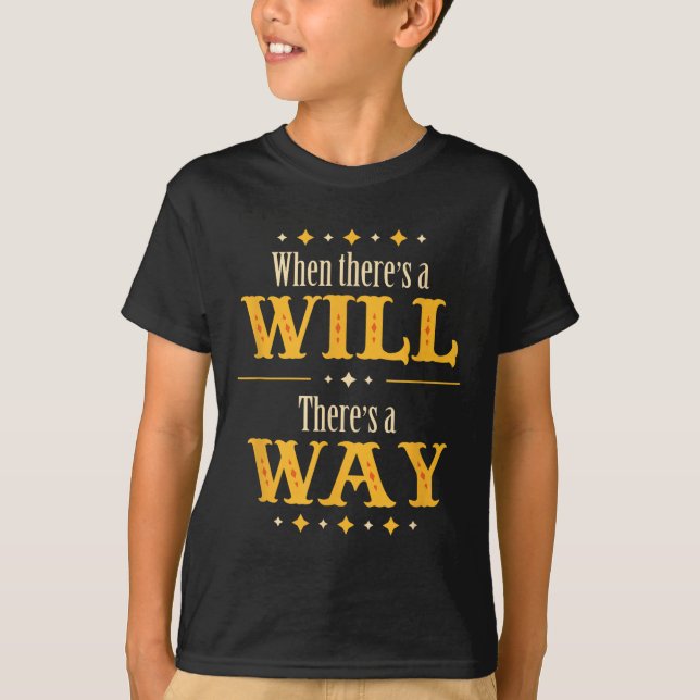 T-shirt When There's A Will There's A Way Motivational Quo (Devant)