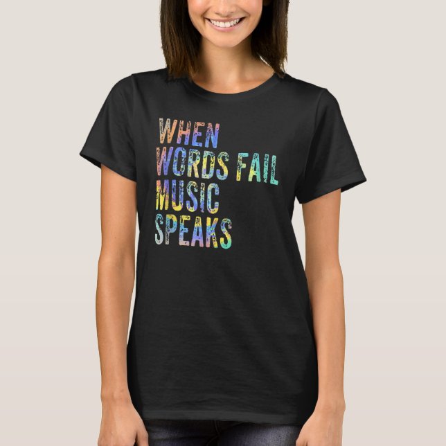T-shirt When Words Fail Music Speaks Music Teacher Musicia (Devant)