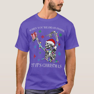 T-shirt When You Dead Inside But Its Christmas Skeleton Fu