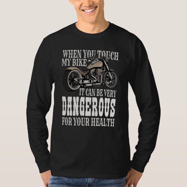 T-shirt When You Touch My Bike Very Danger For Your Health (Devant)