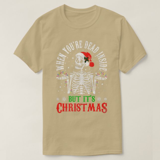 T-shirt When You're Dead Inside But It's Christmas Funny S (Design devant)