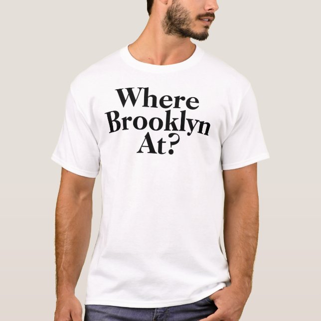 T-shirt Where Brooklyn At?2 (Devant)