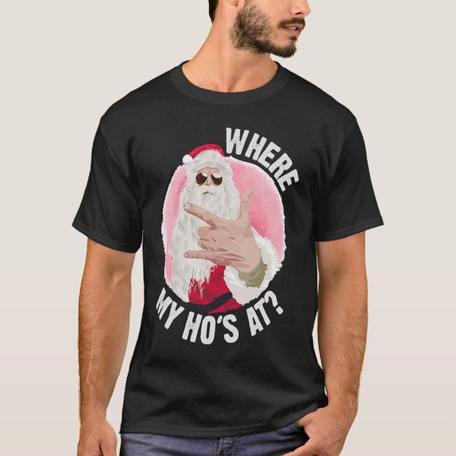 T-shirt Where My Ho's At  Christmas Santa Inappropriate Me (Devant)