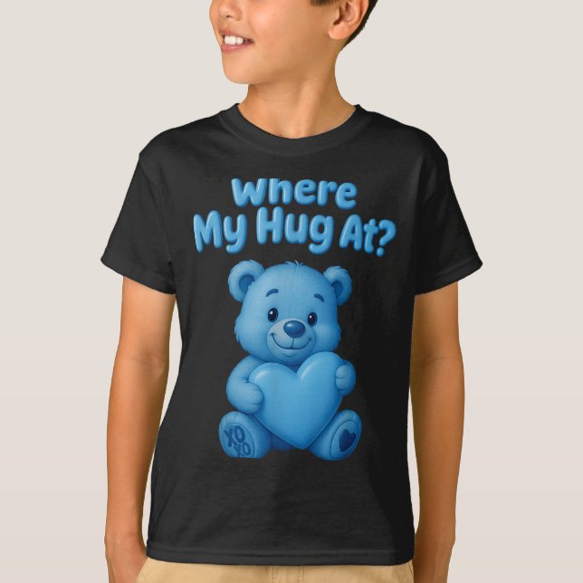 T-shirt Where My Hug At Cute Teddy Bear Holdin Heart Funny (Devant)