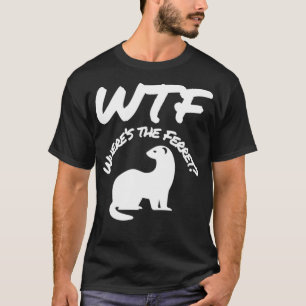 T-shirt Wheres the Ferret