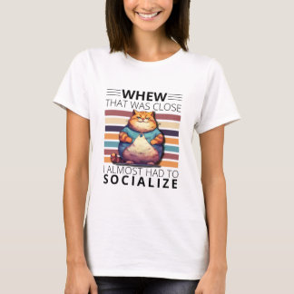 T-shirt Whew, c'était de la close, j'avais l'almost pour l