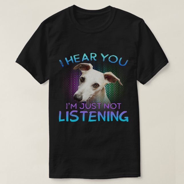 T-shirt Whippet je t'entends pas écouter (Design devant)