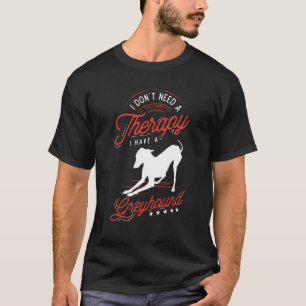 T-shirt Whippet pour moi pas besoin de thérapie J'ai un Gr