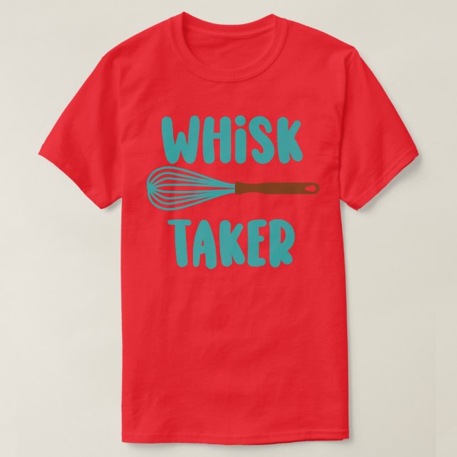 T-shirt Whisk Taker Funny Bake Thème Cuisson Pun Gâteau Wh (Design devant)