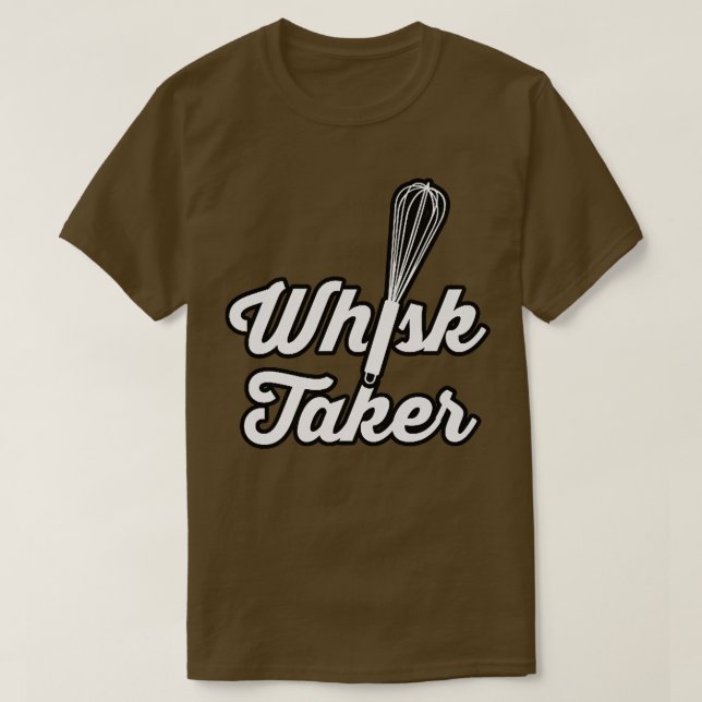 T-shirt Whisk Taker Funny Baking Baker Cook Chef Idée (Design devant)