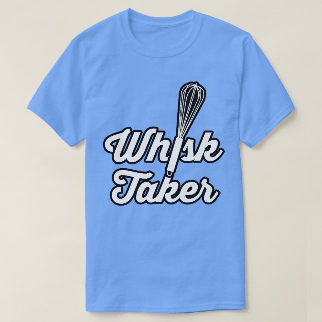 T-shirt Whisk Taker Funny Baking Baker Cook Chef Idée (Design devant)