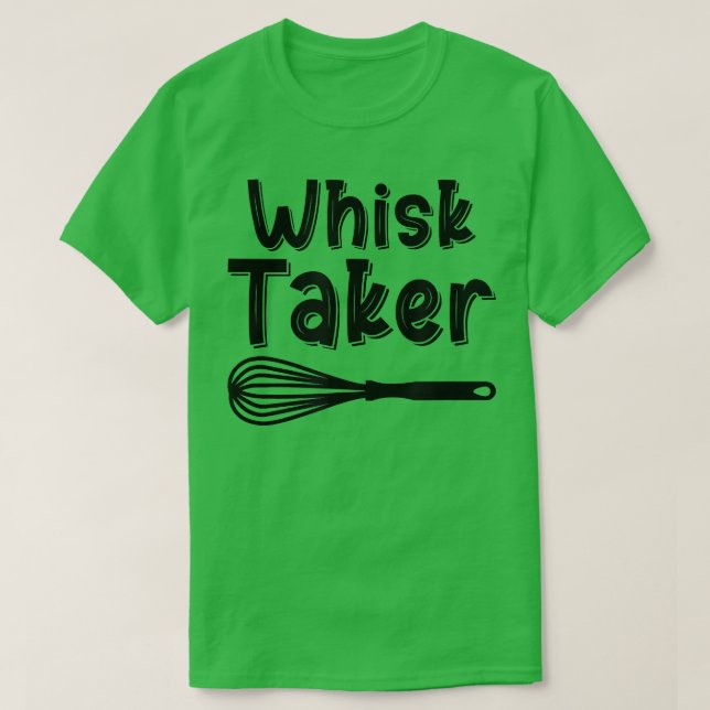 T-shirt Whisk Taker Funny Baking Pun Cuisinier Chef Baker  (Design devant)