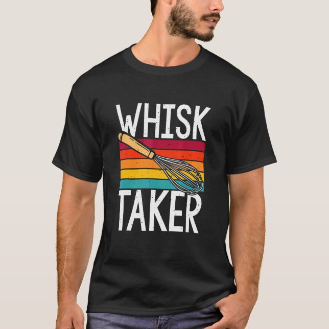 T-shirt Whisk Taker Pun Cuisinier Cuisinier Baker (Devant)