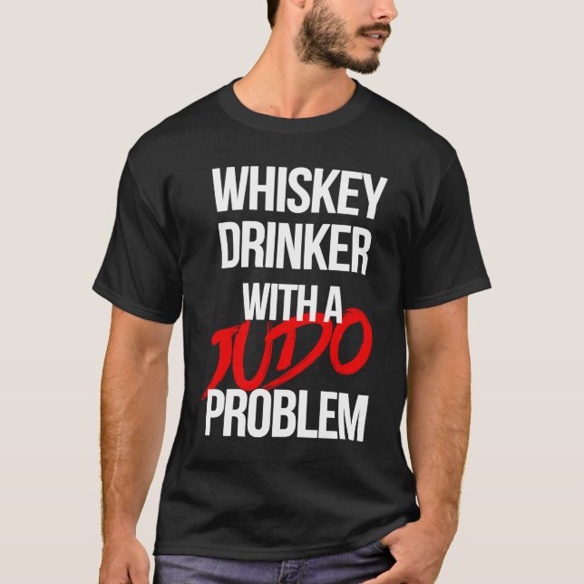 T-shirt Whiskey Drinker With a Judo Problem  Judoka Workou (Devant)