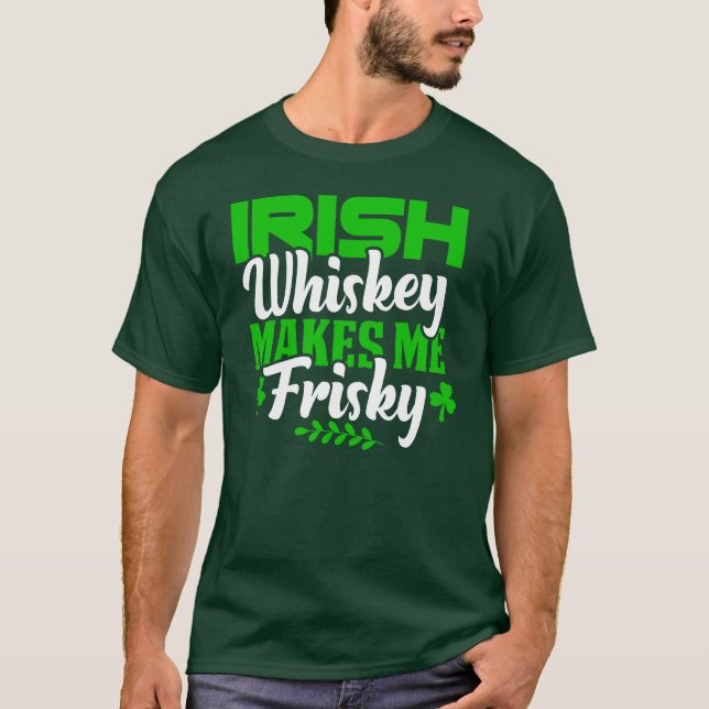 T-shirt Whiskey Drôle Me Fait Frisky Jour de la Saint Patr (Devant)