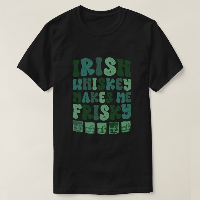 T-shirt Whiskey Irlandais Me Rend Frisky Funny St patrick  (Design devant)