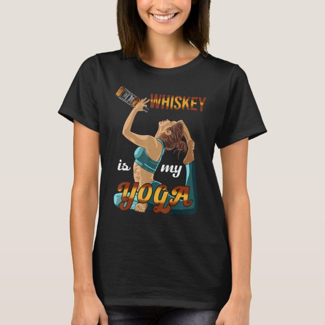 T-shirt Whiskey Is My Yoga Alcoholic Beverages Whisky  Dri (Devant)