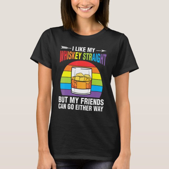 T-shirt Whiskey Straight Friends Rainbow Ally LGBTQ Pride  (Devant)