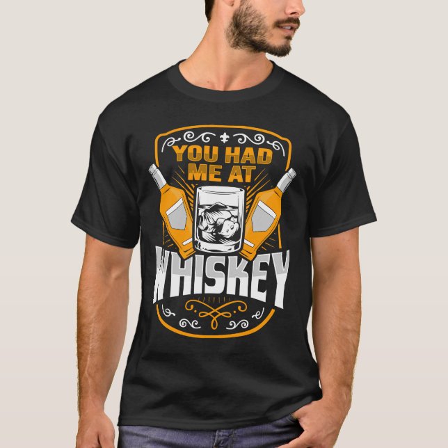T-shirt Whiskey Vous m'avez eu au whiskey pour un Whiskey  (Devant)