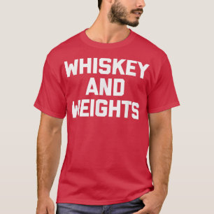 T-shirt Whiskey & Weights entraînement gym amusant poids