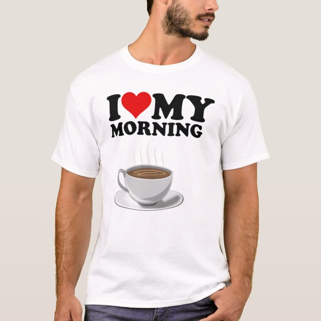 T-shirt White I Love My Morning Coffee (Devant)