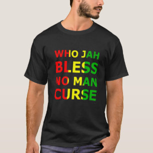 T-shirt Who Jah Bless No Man Cur Rasta Reggae Musique Jama