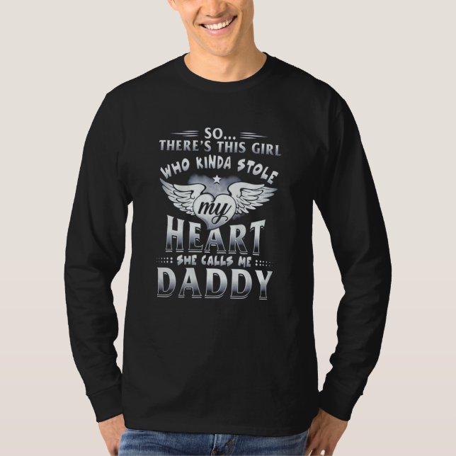 T-shirt Who Kinda Stole My Heart She Calls Me Daddy Father (Devant)