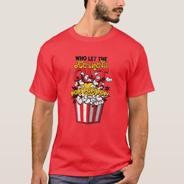 T-shirt Who Lethe Kernels Out Pop Pop Pop humorous (Devant)