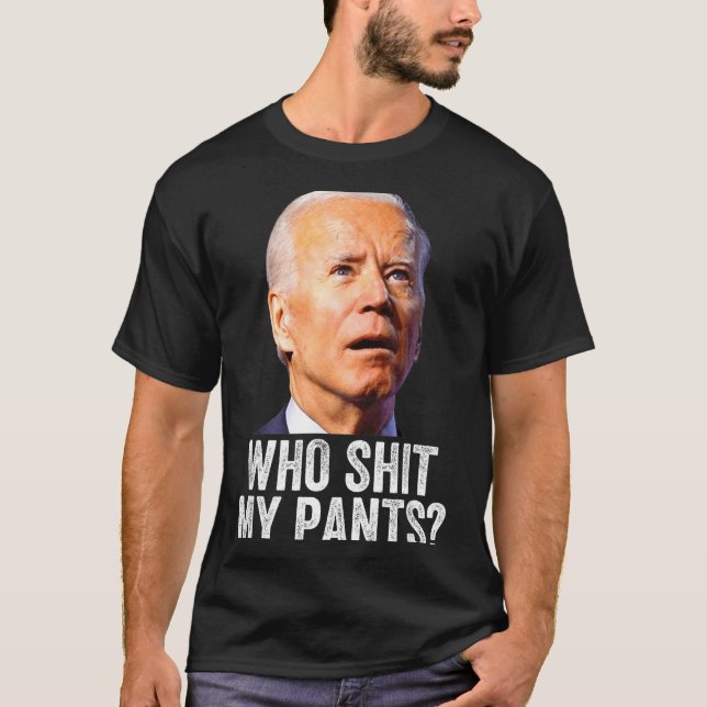T-shirt Who My Pants, Funny Anti Joe Biden, Conservative M (Devant)