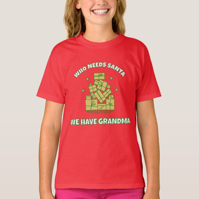 T-shirt Who Needs Santa We Have Grandma – Kids Christmas  (Devant)