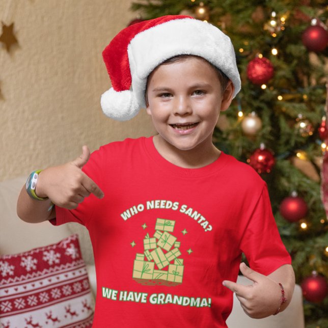 T-shirt Who Needs Santa We Have Grandma – Kids Christmas  (Créateur téléchargé)