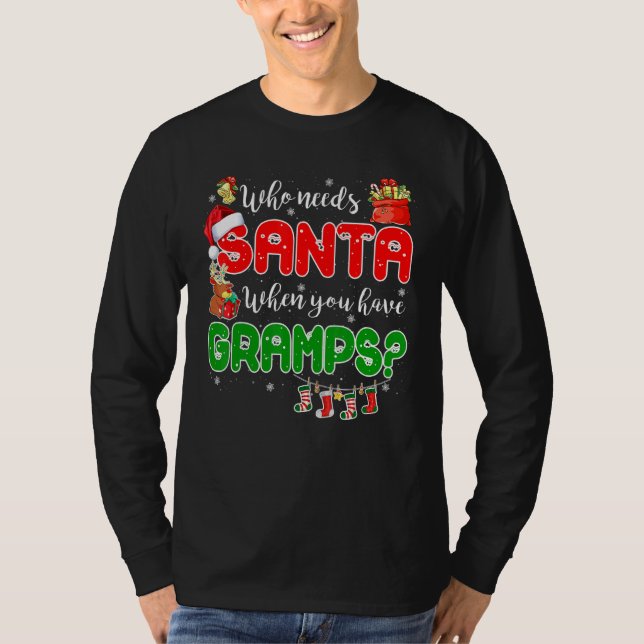 T-shirt Who Needs Santa When You Have Gramps Santa Family  (Devant)