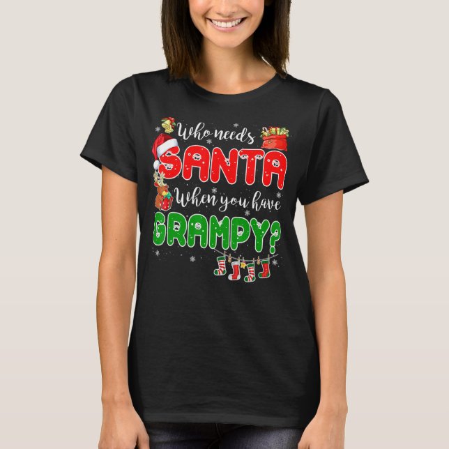 T-shirt Who Needs Santa When You Have Grampy Santa Family  (Devant)
