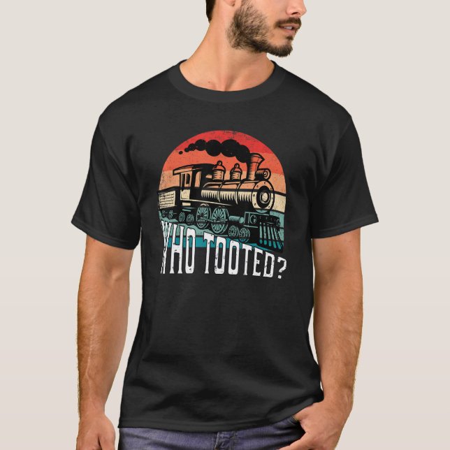 T-shirt Who Tooted Funny Retro Train Lover Gift Model Rail (Devant)