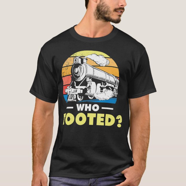 T-shirt Who tooted Gifts for a RC Train Railroad Trains (Devant)