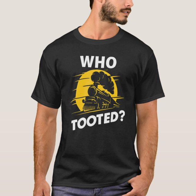 T-shirt Who Tooted  Train  Cute Model Railroad Conductor (Devant)