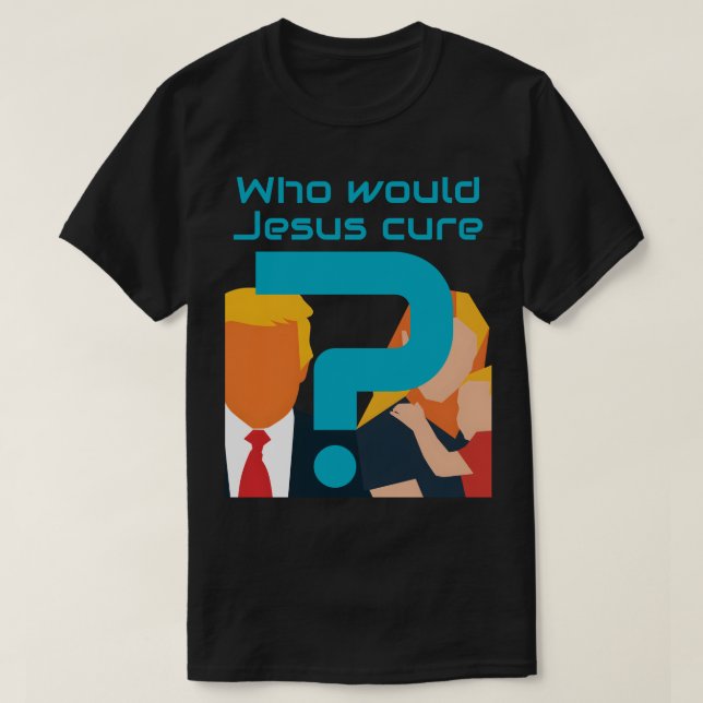 T-shirt Who Would Jesus Cure? Faith meets Justice Activist (Design devant)