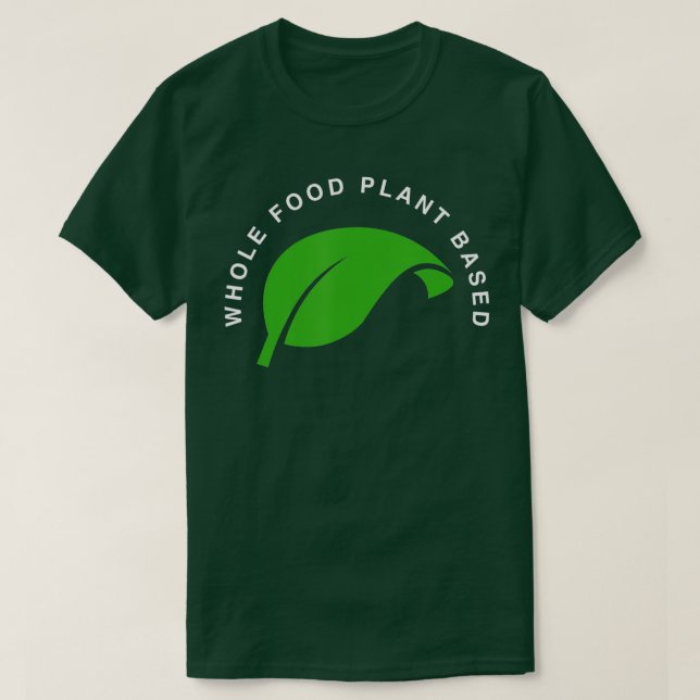 T-shirt Whole Food Plant Based, Vegan, WFPB, Vegetarian T  (Design devant)