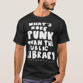 T-shirt Whomens Whatu2019sMorePunkThanThePublicLibrary Lib