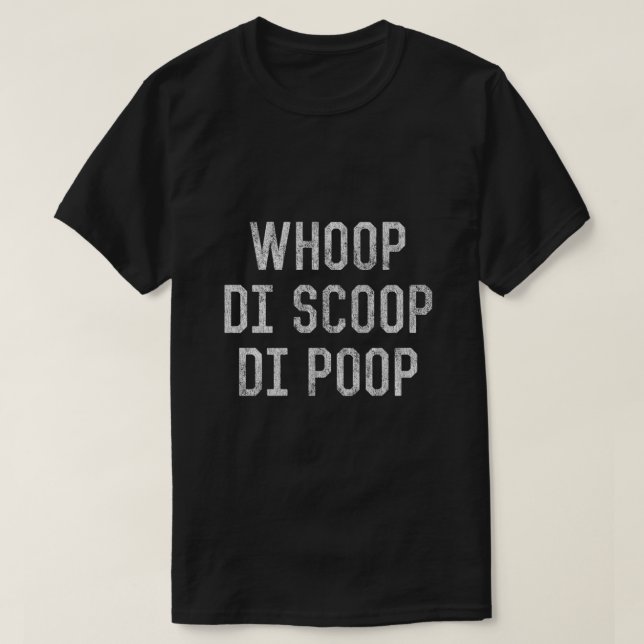 T-shirt Whoop Di Scoop Di Poop (Design devant)