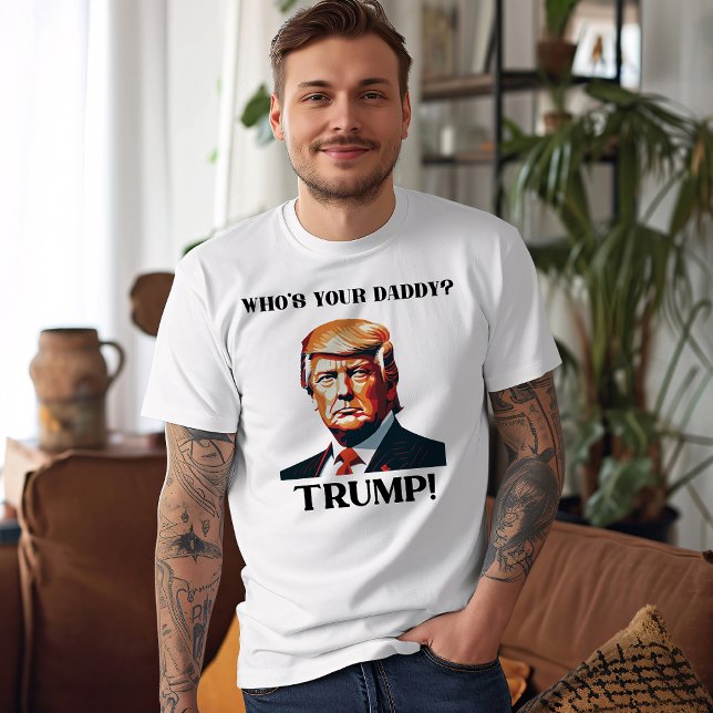 T-shirt Who's Your Daddy? Trump! Patriotic (Créateur téléchargé)