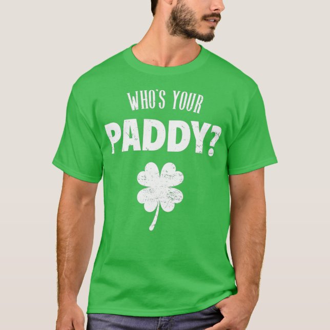 T-shirt Whos Your Paddy  St Patricks Day (Devant)