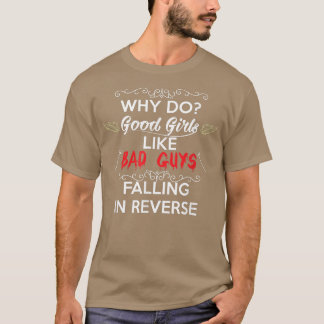 T-shirt Why do Good Girls Like Bad Boys