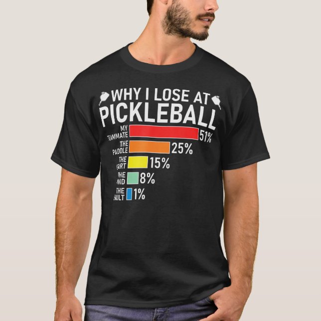 T-shirt Why I Lose At Pickleball Funny Pickleball Player H (Devant)