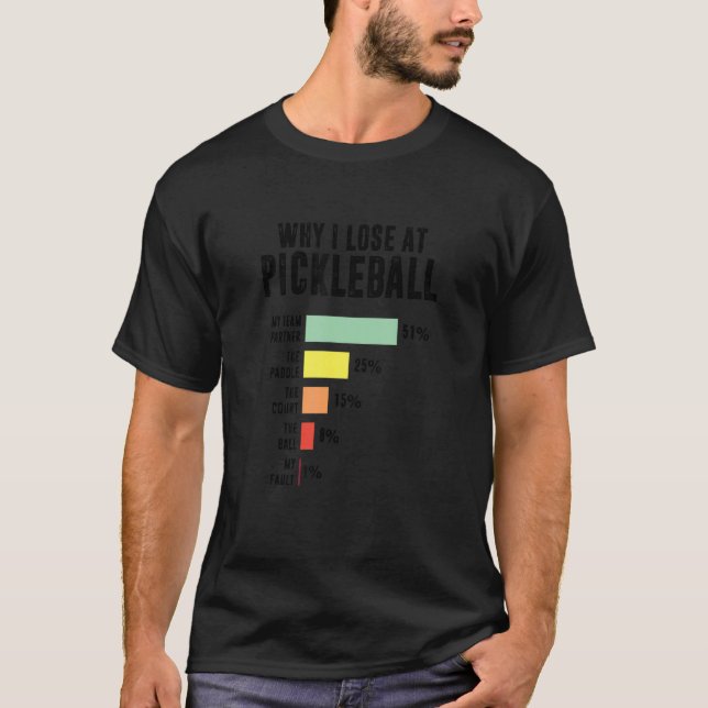 T-shirt Why I Lose At Pickleball  Pickleball Player (Devant)