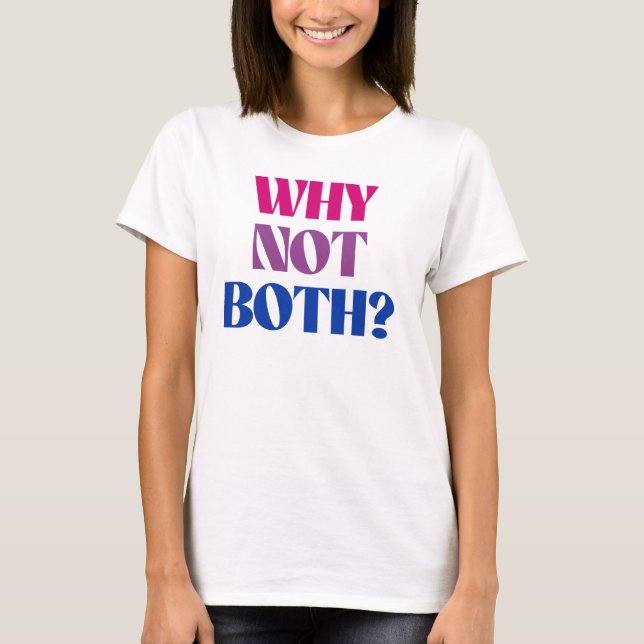 T-shirt Why not both? (Devant)