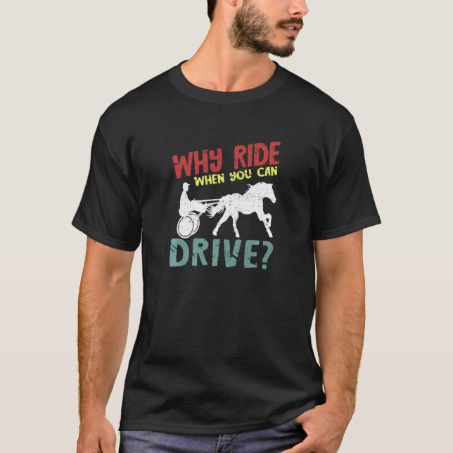 T-shirt Why Ride Harness Racer Equitation Trotting Harness (Devant)